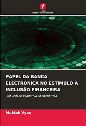 PAPEL DA BANCA ELECTRÓNICA NO ESTÍMULO À INCLUSÃO FINANCEIRA