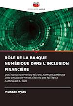 RÔLE DE LA BANQUE NUMÉRIQUE DANS L'INCLUSION FINANCIÈRE