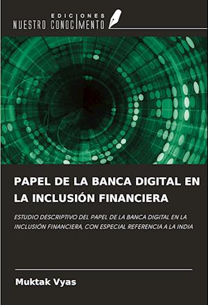 PAPEL DE LA BANCA DIGITAL EN LA INCLUSIÓN FINANCIERA