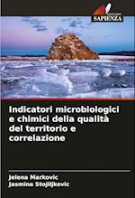 Indicatori microbiologici e chimici della qualità del territorio e correlazione