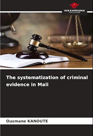 The systematization of criminal evidence in Mali