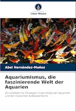 Aquariumismus, die faszinierende Welt der Aquarien