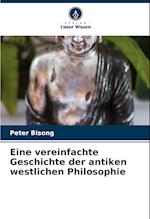 Eine vereinfachte Geschichte der antiken westlichen Philosophie