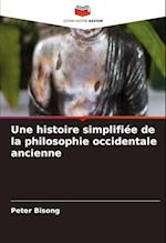 Une histoire simplifiée de la philosophie occidentale ancienne