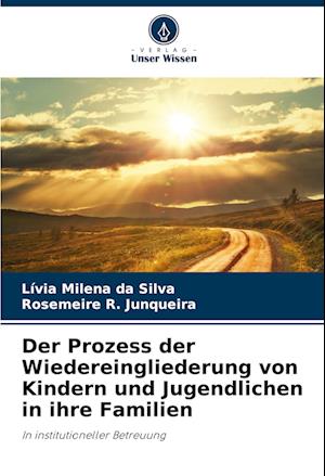 Der Prozess der Wiedereingliederung von Kindern und Jugendlichen in ihre Familien