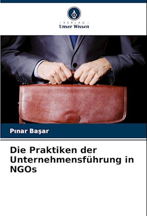 Die Praktiken der Unternehmensführung in NGOs