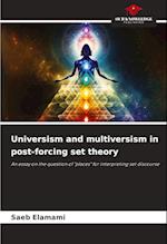 Universism and multiversism in post-forcing set theory