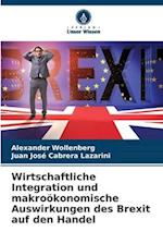 Wirtschaftliche Integration und makroökonomische Auswirkungen des Brexit auf den Handel