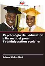 Psychologie de l'éducation : Un manuel pour l'administration scolaire