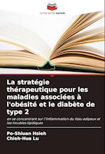 La stratégie thérapeutique pour les maladies associées à l'obésité et le diabète de type 2