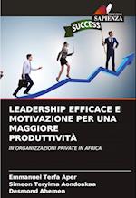 LEADERSHIP EFFICACE E MOTIVAZIONE PER UNA MAGGIORE PRODUTTIVITÀ