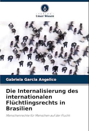 Die Internalisierung des internationalen Flüchtlingsrechts in Brasilien