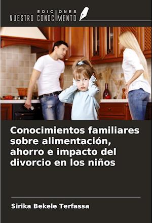 Conocimientos familiares sobre alimentación, ahorro e impacto del divorcio en los niños