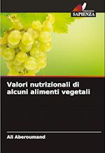 Valori nutrizionali di alcuni alimenti vegetali