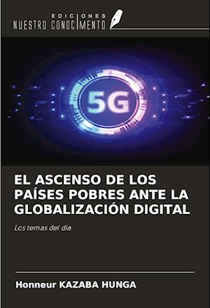 EL ASCENSO DE LOS PAÍSES POBRES ANTE LA GLOBALIZACIÓN DIGITAL