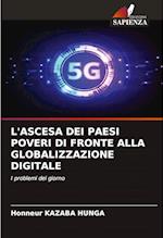 L'ASCESA DEI PAESI POVERI DI FRONTE ALLA GLOBALIZZAZIONE DIGITALE