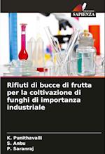 Rifiuti di bucce di frutta per la coltivazione di funghi di importanza industriale