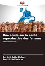 Une étude sur la santé reproductive des femmes