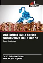 Uno studio sulla salute riproduttiva delle donne