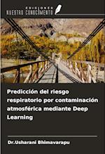 Predicción del riesgo respiratorio por contaminación atmosférica mediante Deep Learning