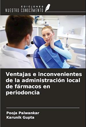 Ventajas e inconvenientes de la administración local de fármacos en periodoncia