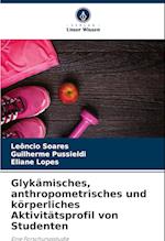 Glykämisches, anthropometrisches und körperliches Aktivitätsprofil von Studenten