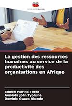 La gestion des ressources humaines au service de la productivité des organisations en Afrique