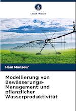 Modellierung von Bewässerungs-Management und pflanzlicher Wasserproduktivität