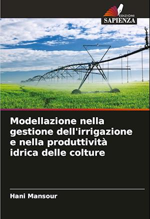 Modellazione nella gestione dell'irrigazione e nella produttività idrica delle colture