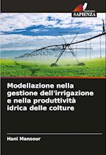 Modellazione nella gestione dell'irrigazione e nella produttività idrica delle colture