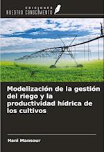 Modelización de la gestión del riego y la productividad hídrica de los cultivos