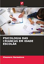 PSICOLOGIA DAS CRIANÇAS EM IDADE ESCOLAR