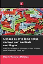 A língua de elite como língua materna num ambiente multilingue