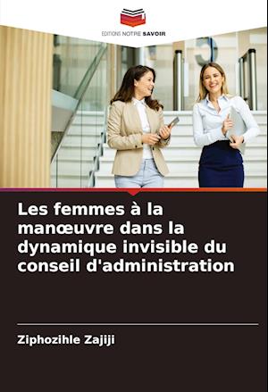 Les femmes à la man¿uvre dans la dynamique invisible du conseil d'administration