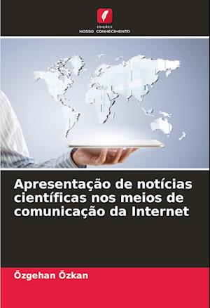 Apresentação de notícias científicas nos meios de comunicação da Internet