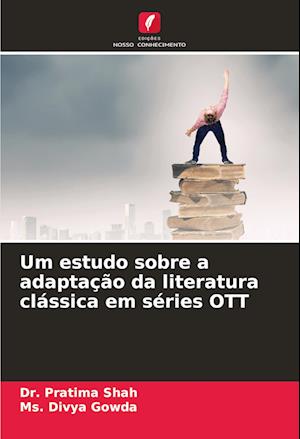 Um estudo sobre a adaptação da literatura clássica em séries OTT