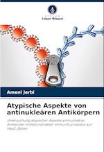 Atypische Aspekte von antinukleären Antikörpern