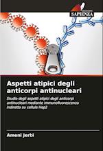 Aspetti atipici degli anticorpi antinucleari