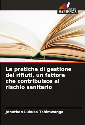 Le pratiche di gestione dei rifiuti, un fattore che contribuisce al rischio sanitario