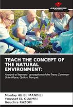 TEACH THE CONCEPT OF THE NATURAL ENVIRONMENT: