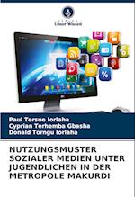 NUTZUNGSMUSTER SOZIALER MEDIEN UNTER JUGENDLICHEN IN DER METROPOLE MAKURDI