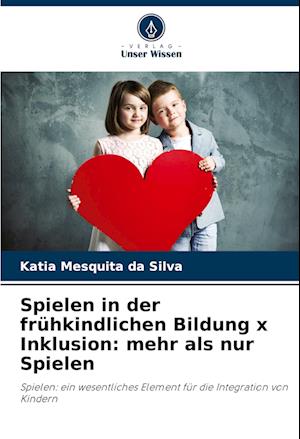 Spielen in der frühkindlichen Bildung x Inklusion: mehr als nur Spielen