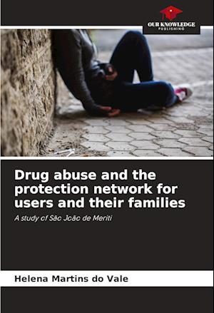 Drug abuse and the protection network for users and their families