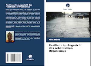 Resilienz im Angesicht des rebellischen Urbanismus