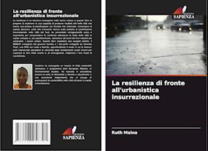 La resilienza di fronte all'urbanistica insurrezionale