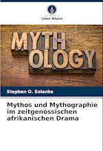 Mythos und Mythographie im zeitgenössischen afrikanischen Drama