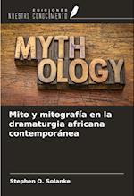 Mito y mitografía en la dramaturgia africana contemporánea