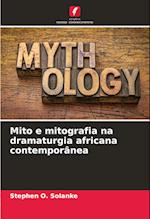 Mito e mitografia na dramaturgia africana contemporânea