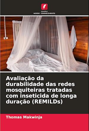 Avaliação da durabilidade das redes mosquiteiras tratadas com inseticida de longa duração (REMILDs)