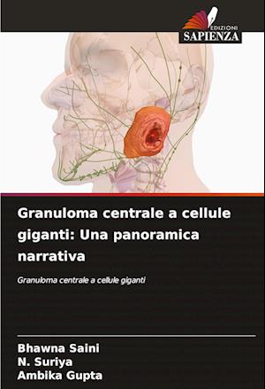 Granuloma centrale a cellule giganti: Una panoramica narrativa